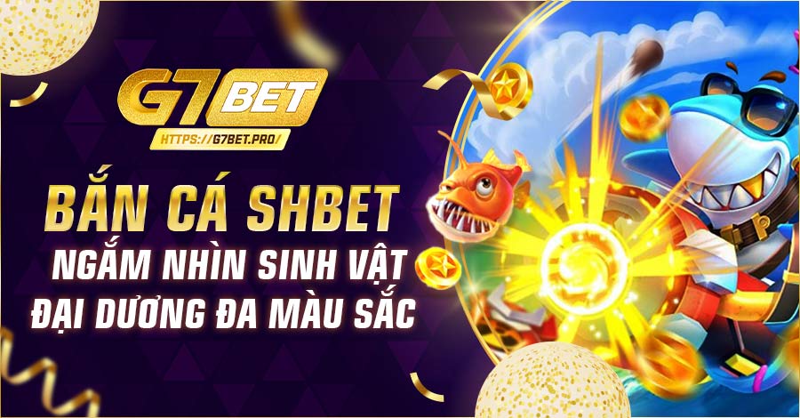 Bắn cá Shbet - Ngắm nhìn sinh vật đại dương đa màu sắc