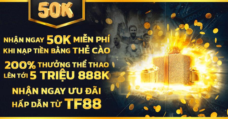 TF88 tạo cơ hội nhận 50K khi đăng ký